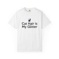 Cat Hair Is My Glitter T-Shirt