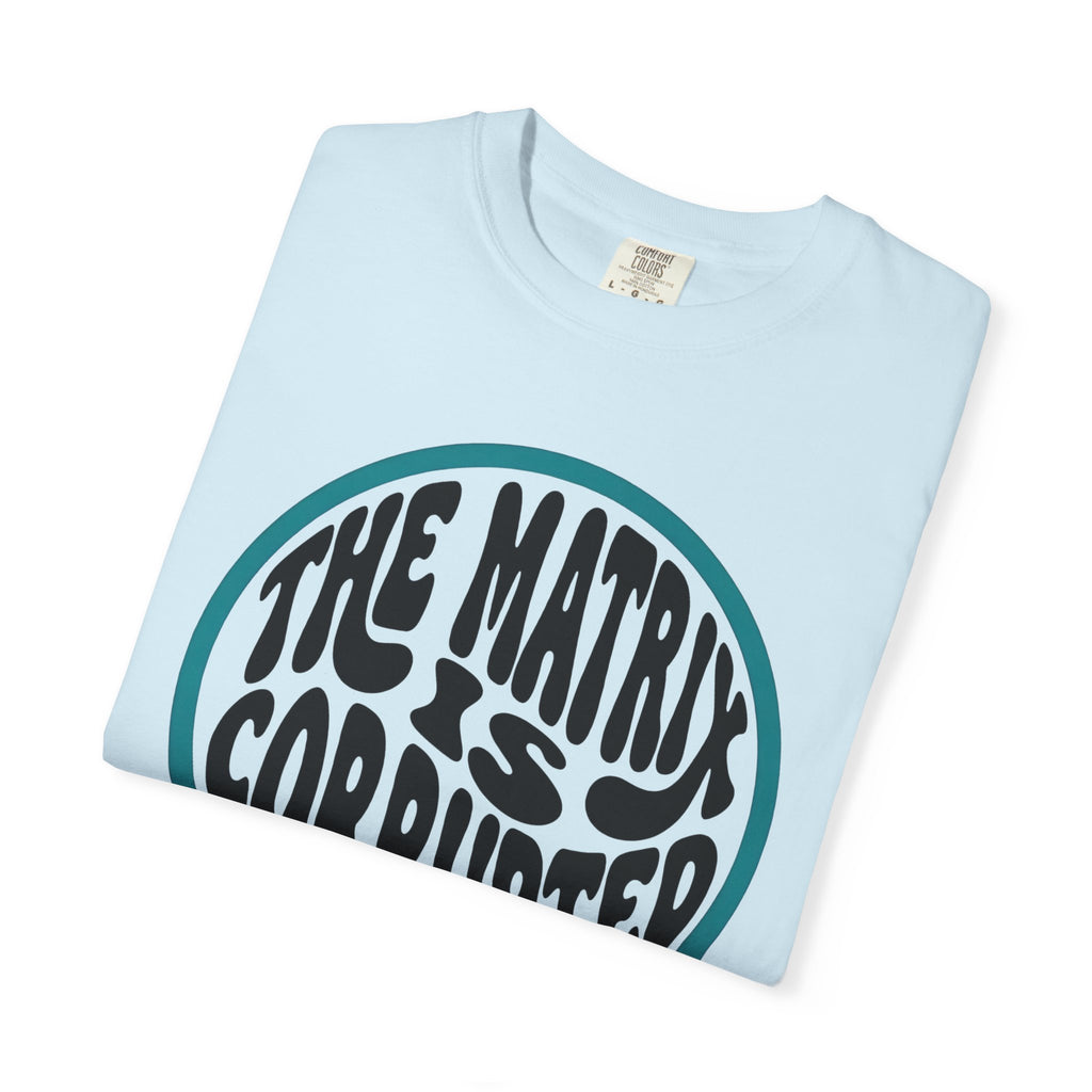 The Matrix Is Corrupted T-Shirt — Retro Psychedelic Statement Tee