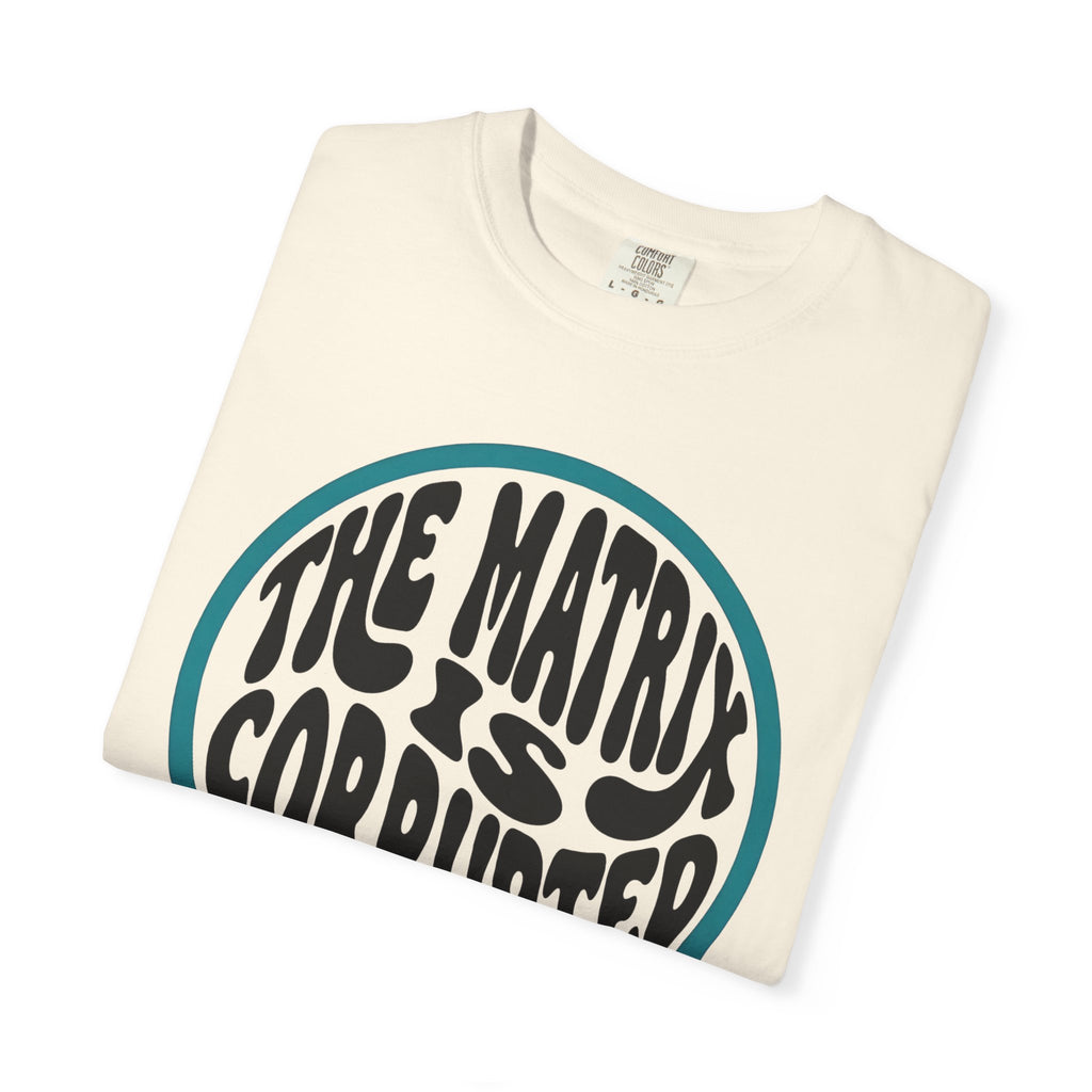 The Matrix Is Corrupted T-Shirt — Retro Psychedelic Statement Tee